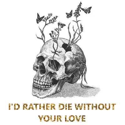 I'd Rather Die Without your Love - Single - Amulet