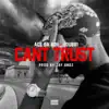 Can't Trust (feat. E-Dubb1) - Single album lyrics, reviews, download