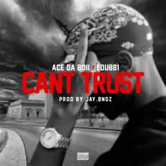 Can't Trust (feat. E-Dubb1) Song Lyrics