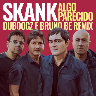 Algo Parecido (Dubdogz e Bruno Be Remix) [Club Mix] - Single - Skank