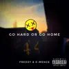 Stream & download Go Hard or Go Home (feat. E-Mence)