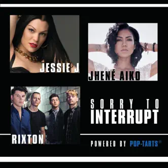 Sorry To Interrupt - Single by Jessie J, Jhené Aiko & Rixton album reviews, ratings, credits