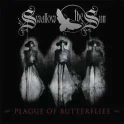 Plague of Butterflies - Swallow The Sun