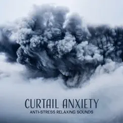 Curtail Anxiety: Anti-Stress Relaxing Sounds by Hypnotic Therapy Music Consort album reviews, ratings, credits