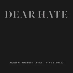 Dear Hate (feat. Vince Gill) - Single - Maren Morris Dear Hate (feat. Vince Gill) - Single - Maren Morris