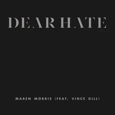 Dear Hate (feat. Vince Gill) - Single - Maren Morris
