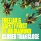 Closer Than Close (feat. BB Diamond) - Freejak & Safety First lyrics