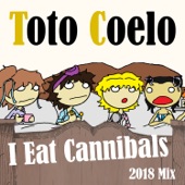 Toto Coelo - I Eat Cannibals (2018 Mix)