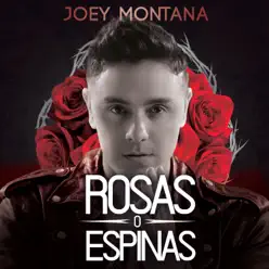 Rosas o Espinas - Single - Joey Montana