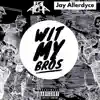 Wit My Bros (feat. Legit Alpha) - Single album lyrics, reviews, download