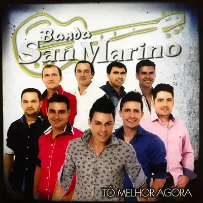 Tô Melhor Agora - Banda San Marino