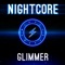 Glimmer - Elektronomia Nightcore lyrics