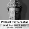 Personal Transformation: Buddhist Meditation Sounds Collection, Music for Yoga & Mindfulness, Deep Relaxation, Mind, Body Control & Harmony: Buddhist Meditation Sounds Collection, Music for Yoga & Mindfulness, Deep Relaxation, Mind, Body Control & Harmony album lyrics, reviews, download