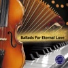 Ballads for Eternal Love