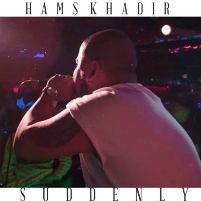 Suddenly - Single - Hams Khadir