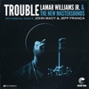 Trouble (feat. Lamar Williams Jr.) - Single
