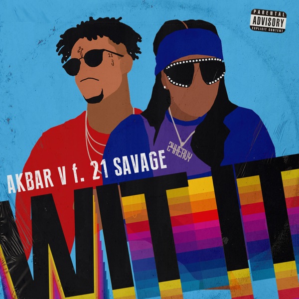 WIT IT (feat. 21 Savage) - Single - Akbar V