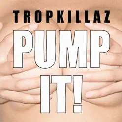 Pump It - Single - Tropkillaz Pump It - Single - Tropkillaz