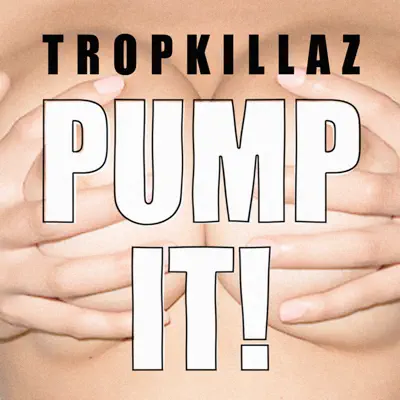 Pump It - Single - Tropkillaz