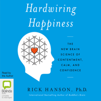 Rick Hanson - Hardwiring Happiness: The New Brain Science of Contentment, Calm, and Confidence (Unabridged) artwork