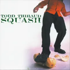 Squash by Todd Thibaud album reviews, ratings, credits