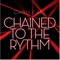 Chained to the Rythm - Chris Call lyrics