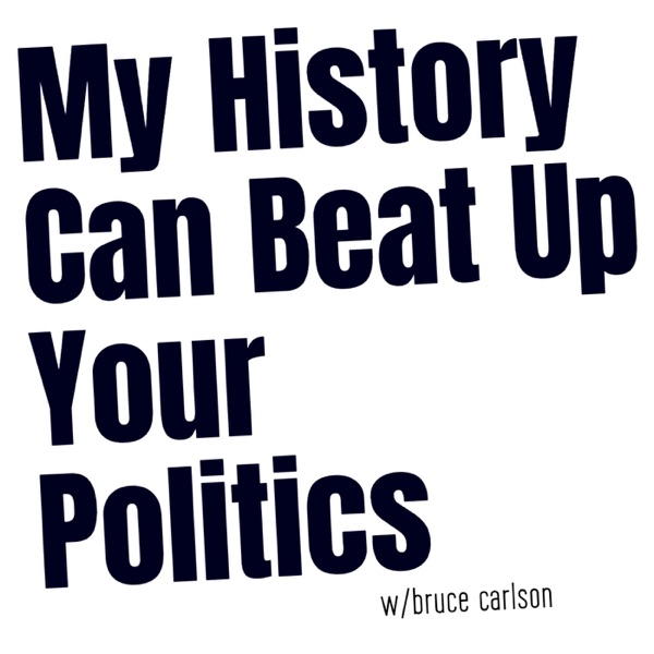 My History Can Beat Up Your Politics My History Can Beat Up Your Politics