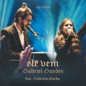 Ele Vem (feat. Gabriela Rocha) [Ao Vivo] artwork