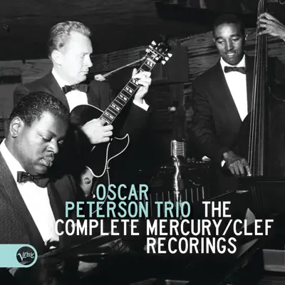 The Complete Mercury/Clef Recordings - Oscar Peterson Trio The Complete Mercury/Clef Recordings - Oscar Peterson Trio