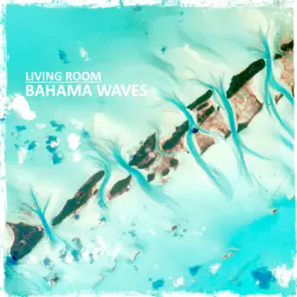 Bahama Waves - Single by Living Room album reviews, ratings, credits