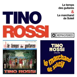 Le temps des guitares / Le marchand de soleil (Remasterisé en 2018) - Tino Rossi