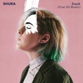Shura - Touch - Four Tet Remix