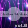 Stream & download Italian House Club Selection, Vol. 6