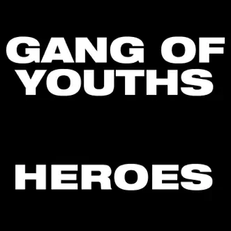 Heroes by Gang of Youths song reviws