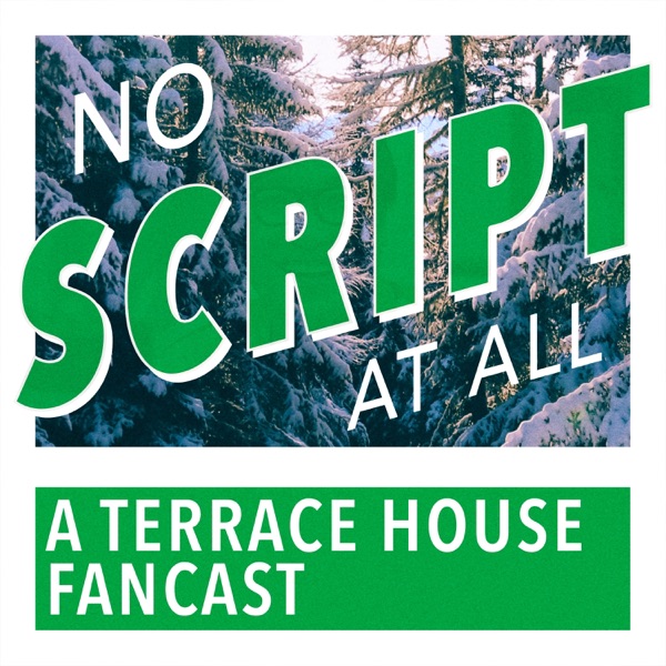 No Script At All - A Terrace House Fancast No Script At All - A Terrace House Fancast