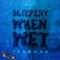 Slippery When Wet - Ishawna lyrics