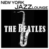 Beatles Music On Sax - Jazz Lounge Music, Smooth Sexy and Romantic, Piano and New York Jazz Bar Music