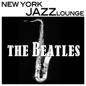 Beatles Music On Sax - Jazz Lounge Music, Smooth Sexy and Romantic, Piano and New York Jazz Bar Music artwork