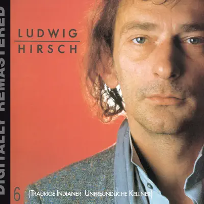 Traurige Indianer - Unfreundliche Kellner (Remastered) - Ludwig Hirsch