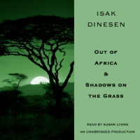 Isak Dinesen - Out of Africa & Shadows on the Grass (Unabridged) artwork