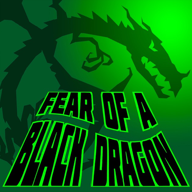 Fear Of A Black Dragon Podcast