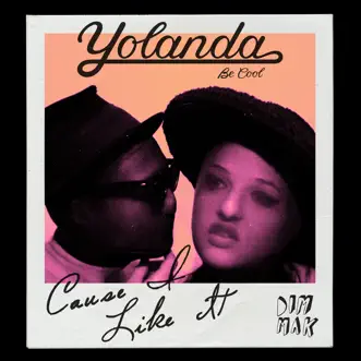 Cause I Like It - Single by Yolanda Be Cool album reviews, ratings, credits