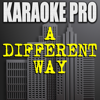 A Different Way (Originally Performed by DJ Snake & Lauv) [Karaoke Version] - Karaoke Pro