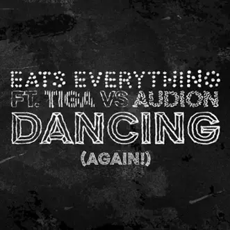 Dancing (Again!) [feat. Tiga, Audion & Ron Costa] [Radio Edit] by Eats Everything song reviws