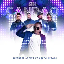 Sin Candao (feat. Grupo Kvrass) - Single - Rey Three Latino Sin Candao (feat. Grupo Kvrass) - Single - Rey Three Latino