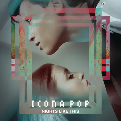 Nights Like This - EP - Icona Pop
