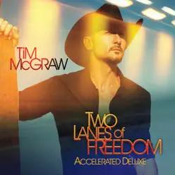 Two Lanes of Freedom (Accelerated Deluxe Version) - Tim Mcgraw