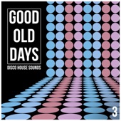 Good Old Days, Vol. 3 - Disco House Sounds artwork