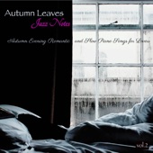 Autumn Leaves, Vol. 2 – Jazz Notes, Autumn Evening Romantic and Slow Piano Songs for Lovers artwork