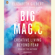 Elizabeth Gilbert - Big Magic: Creative Living Beyond Fear (Unabridged)